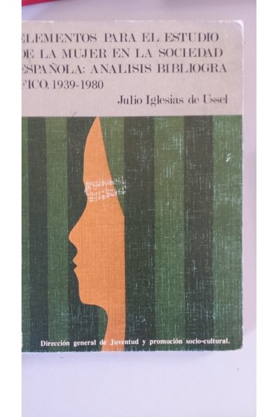 Elementos para el estudio de la mujer en la sociedad española, análisis bibliográfico 1939-1980